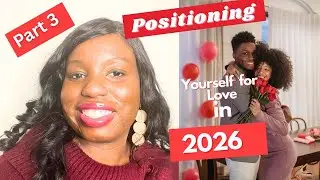 Are You Truly Open to Dating? | Positioning Yourself for Love in 2026 (Part 3)