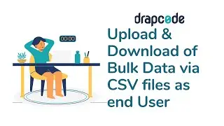 Upload & Download of Bulk Data via CSV files as End User