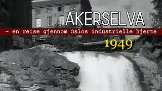 Akerselva &ndash; en reise gjennom Oslos industrielle hjerte.