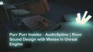 Purr Purr Insider - AudioSpline | River Sound Design with Wwise in Unreal Engine