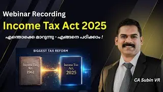 Income Tax Act 2025 Webinar | The Change & How to Adopt It Income Tax Act 2025 Malayalm |CA Subin VR