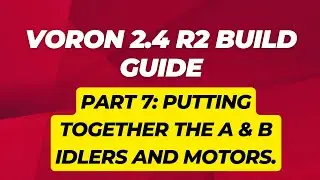 Voron 2.4 R2 Build Guide:  Voron Assembly - Part 7 - Setting up the A/B Idlers and Motors