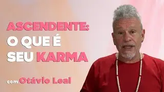 Ascendente - O que é seu Karma