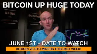 Bitcoin Up Huge Today! Will It Last? June 1st - Date To Watch! Btc Vs. Btc Miners Past Week!