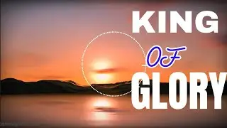 King of Glory. Light Music ft Songs of Heaven. //Sound of salvation//