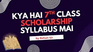 7th Class Scholarship Exam 2025 - 2026 | Complete Syllabus Explained in Detail! By Rehan Sir