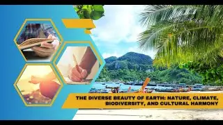 The Diverse Beauty of Earth: Nature, Climate, Biodiversity, and Cultural Harmony