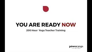 You Are Ready Now - Power Yoga Canada 200 Hour Yoga Teacher Training