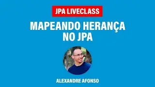 Mapeando herança no JPA (Single-Table, Table-per-Class, Joined-Table) - JPA LiveClass #19