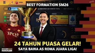 SOCCER MANAGER 2026 | Formasi Terbaik! Saya Bawa AS ROMA Juara setelah 24 musim puasa gelar!