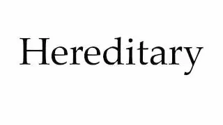How to Pronounce Hereditary