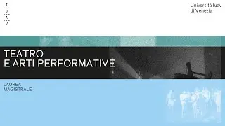 Iuav Open Day 2025 &ndash; Magistrale in Teatro e arti performative