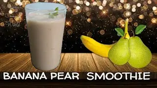 BANANA PEAR MILKSHAKE | Banana Pear SMOOTHIE | Healthy DRINK
