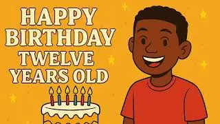 Happy Birthday 12 Years Old Song