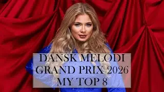 Dansk Melodi Grand Prix 2026 My Top 8 (Denmark)