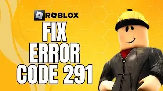 How To Fix Roblox Error Code 291 Player Has Been Removed From The Datamodel (2024)