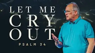 God Never Fails: Lessons from Psalm 34 | Dave Morley