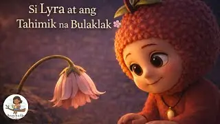 Si Lyra at ang Tahimik na Bulaklak 🌸 | Isang Mahinahon na Bedtime Story | Pinoy Kids Kwento