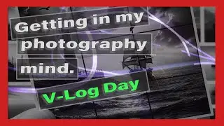 Photography Vlog - My thought process