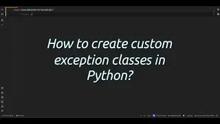 How to create custom exception classes in Python? Mastering Custom Exception Classes in Python!