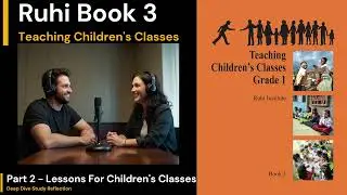 Ruhi Book 3: Teaching Children's Classes - Section 2 - Lessons For Grade 1 - Companion Study #ruhi