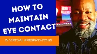 How To Maintain Better Eye Contact In Virtual Presentations
