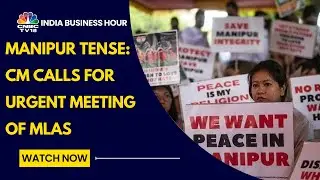 Clashes, Protests and Political Crisis Amid Rising Manipur Tensions | CNBC TV18