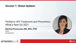 Pediatric HIV Treatment and Prevention: What&rsquo;s New for 2021 - Martina Penazzato