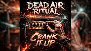 Dead Air Ritual - Crank It Up (Official Audio)