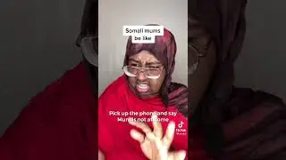 Somali mums be like: