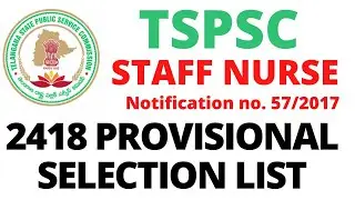 TSPSC|STAFF NURSE | 2418 PROVISIONAL SELECTION LIST 2021|Notification no 57/2017|