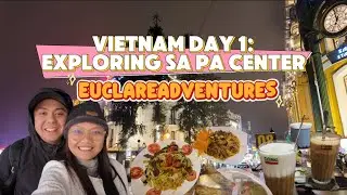 TRAVEL VLOG #2 — WELCOME TO SA PA, VIETNAM! EXPLORING SA PA CENTER + EVERYTHING WE ATE
