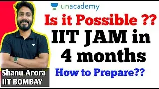 IIT JAM in 4 months preparation strategy || IIT JAM 2024 || IIT JAM Shanu Arora #unacademy