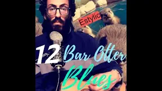 12 Bar Otter Blues - Estylic (Official Video)