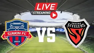 LIVE: Suwon FC ( 水原 FC ) vs Pohang Steelers ( 포항 스틸러스 ) - KLeague 1 - 06.9.2022