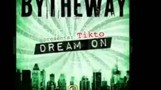 Dream On - ByTheWaY presents Tikto
