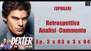 DEXTER - RETROSPETTIVA | TERZA STAGIONE - Ep. 3x03 e 3x04 (con spoiler) | #dexter #dextermorgan