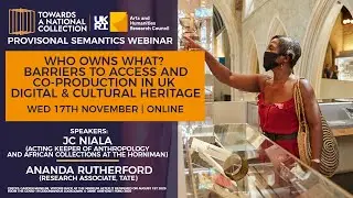JC Niala & Ananda Rutherford - 'Who Owns What?' Barriers to Access and co-production in UK Digital