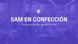 &iquest;Qu&eacute; es el SAM y c&oacute;mo calcularlo en confecci&oacute;n? | La base para medir la producci&oacute;n