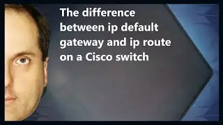 The difference between ip default gateway and ip route on a Cisco switch