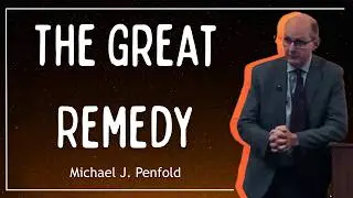 The Great Remedy (Day 3) | Romans 3 | Michael J. Penfold | Thunder Bay Gospel Hall