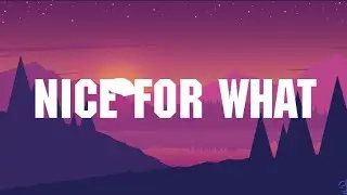 Drake - Nice For What  (Lyrics)