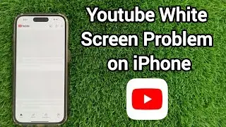 How to Fix YouTube White Screen Problem iPhone