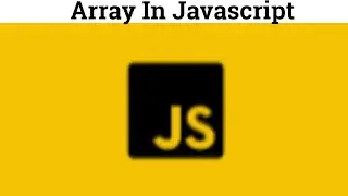 14 Array In Javascript | JavaScript arrays | Array in JavaScript tutorial