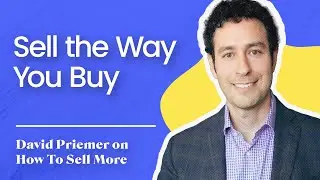Sell The Way You Buy | David Priemer