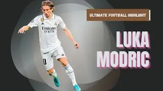 LUKA MODRIC: Football Legend Journey