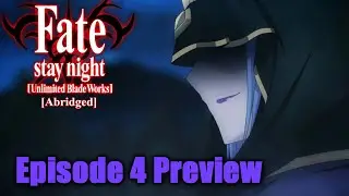 Fate/Stay Night UBWA (Abridged Parody) Ep 4 Preview - Clip 1