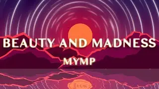 MYMP - Beauty And Madness (1 Hour Loop Music)