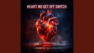Heart No Get Off Switch (feat. LIMA ARIT)