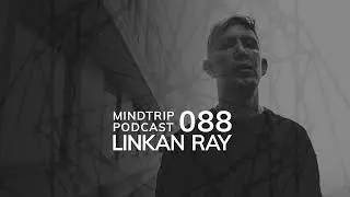 MindTrip Podcast 088 - Linkan Ray